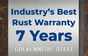 Industry's Best Rust Warranty 7 Years galvenneal steel