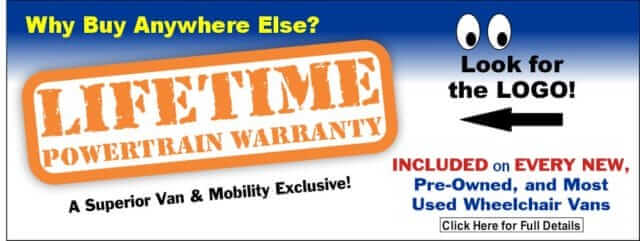 Superior Van & Mobility's Lifetime Powertrain Warranty on Every New and select pre-owned wheelchair vans.